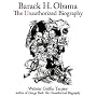 Barack H. Obama: The Unauthorized Biography