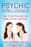 Psychic Intelligence: Tune In and Discover the Power of Your Intuition
