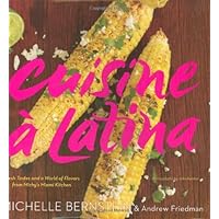 Cuisine a Latina: Fresh Tastes and a World of Flavors from Michy's Miami Kitchen