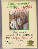 Take a walk on the wildside : six walks to help you discover the country parks of Essex