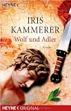 Wolf und Adler: Roman - Iris Kammerer