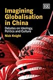 Imagining globalisation in China : debates on ideology, politics, and culture