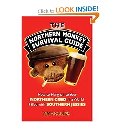 The Northern Monkey Survival Guide: How to Hang on to Your Northern Cred in a World Filled with Southern Jessies