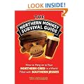 The Northern Monkey Survival Guide: How to Hang on to Your Northern Cred in a World Filled with Southern Jessies