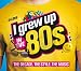 Various-Artists-I Grew Up in the 80s cd cover
