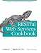 RESTful Web Services Cookbook: Solutions for Improving Scalability and Simplicity
