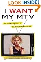 I Want My MTV: The Uncensored Story of the Music Video Revolution