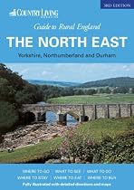 Country Living Guide to Rural England - The North East (Northumberland, Durham, Yorkshire, Tyne and Wear): Covering Yorkshire, Northumberland and Durham ("Country Living" Rural Guides)