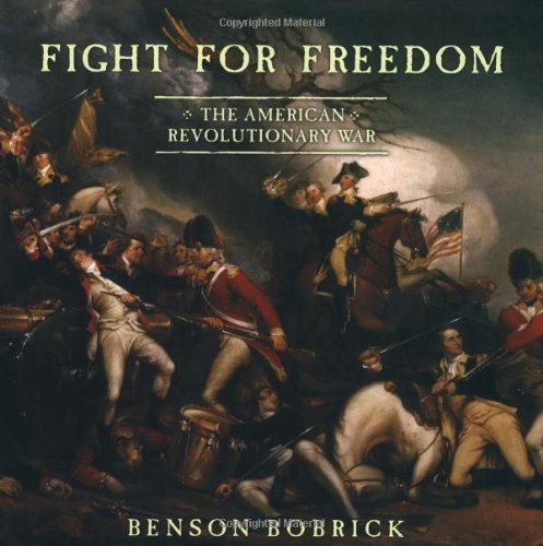 Fight for Freedom: The American Revolutionary War by Bobrick, Benson (2004) Hardcover
