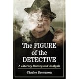 the figure of the detective a literary history and analysis