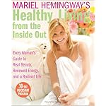 Mariel Hemingway's Healthy Living from the Inside Out: Every Woman's Guide to Real Beauty, Renewed Energy, and a Radiant Life book cover