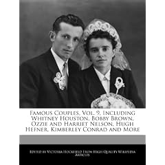 Famous Couples, Vol. 9, Including Whitney Houston, Bobby Brown, Ozzie and Harriet Nelson, Hugh Hefner, Kimberley Conrad and More