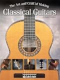 The Art and Craft of Making Classical Guitars by Manuel Rodriguez