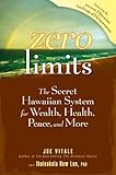 Zero limits : the secret Hawaiian system for wealth, health, peace, and more