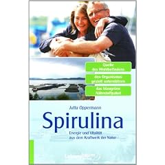 Spirulina: Energie und Vitalit�t aus dem Kraftwerk der Natur