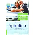 Spirulina: Energie und Vitalit�t aus dem Kraftwerk der Natur