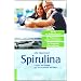 Spirulina: Energie und Vitalit�t aus dem Kraftwerk der Natur