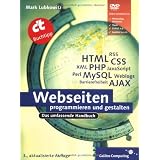 Webseiten programmieren und gestalten: HTML, JavaScript, PHP, MySQL, XML, AJAX, Suchmaschinen-Optimierung, Barrierefreiheit (Galileo Computing)von "Mark Lubkowitz"