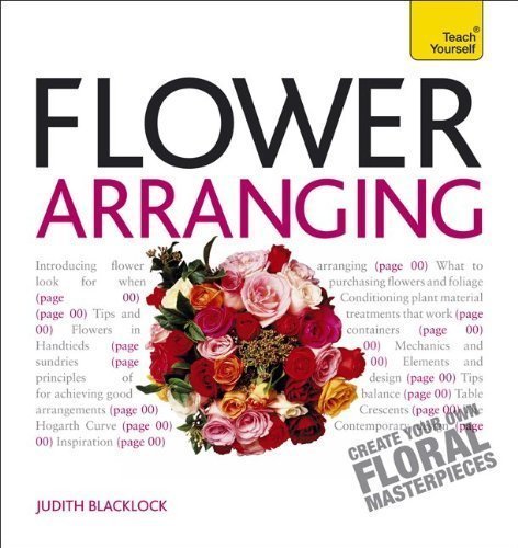 Flower Arranging A Teach Yourself Guide by Judith Blacklock (Oct 30 2012)
