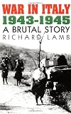 War In Italy, 1943-1945: A Brutal Story