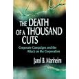 The Death of a Thousand Cuts: Corporate Campaigns and the Attack on the Corporation