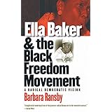 ella baker and the black freedom movement a radical democratic vision gender and american culture