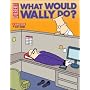 Dilbert: What Would Wally Do? (Dilbert)
