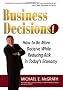 Business Decisions!: How to Make the Right Management Decisions in Today's Economy (Decide Better Business)