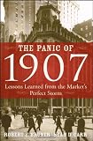 The Panic of 1907: Lessons Learned from the Market's Perfect Storm The Panic of 1907: Lessons Learned from the Market's Perfect Storm cover image