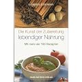 Die Kunst der Zubereitung lebendiger Nahrung