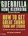Guerrilla Home Recording - 2nd Edition