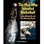 The Man Who Invented Basketball: James Naismith and His Amazing Game (Genius at Work! Great Inventor Biographies)