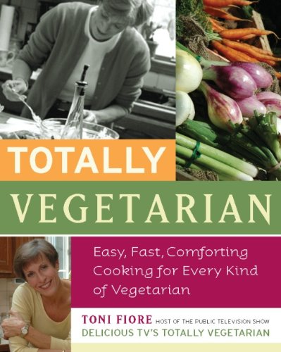 totally vegetarian easy fast comforting cooking for every kind of vegetarian