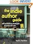 The Indie Author Guide: Self-Publishing Strategies Anyone Can Use