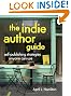The Indie Author Guide: Self-Publishing Strategies Anyone Can Use