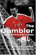 The Gambler: Ois�n McConville's Story: Oisin McConville's Story