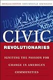 ISBN 9780470447642 product image for Civic Revolutionaries: Igniting the Passion for Change in America's Communities | upcitemdb.com