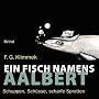 Ein Fisch namens Aalbert: Schuppen, Sch�sse, scharfe Sprotten