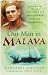 Our
Man
in
Malaya:
John
Davis,
CBE,
DSO,
Force
136
SOE
and
Post-war
Counter-insurgency