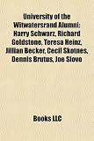 University of the Witwatersrand Alumni: Harry Schwarz, Richard Goldstone, Teresa Heinz, Jillian Becker, Cecil Skotnes, Dennis Brutus, Joe Slovo