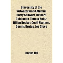University of the Witwatersrand Alumni: Harry Schwarz, Richard Goldstone, Teresa Heinz, Jillian Becker, Cecil Skotnes, Dennis Brutus, Joe Slovo