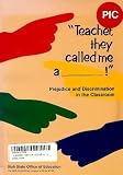 Teacher They Called Me A....!: Confronting Prejudice and Discrimination in the Classroom
