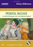 Prenatal Massage: A Textbook of Pregnancy, Labor, and Postpartum Bodywork, 1e (Mosby's Massage Career Development)