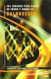 101 Jugadas Para Sacar de Fondo y Banca En Baloncesto (Spanish Edition)