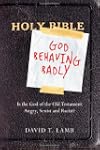 God Behaving Badly: Is the God of the...
