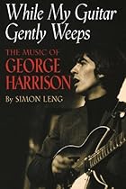 While My Guitar Gently Weeps : The Music of George Harrison