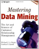 Mastering Data Mining: The Art and Science of Customer Relationship Management