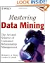 Mastering Data Mining: The Art and Science of Customer Relationship Management