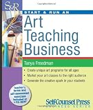 Start & Run an Art Teaching Business (Start & Run a) (Start and Run a...)