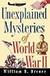 Unexplained Mysteries of World War II